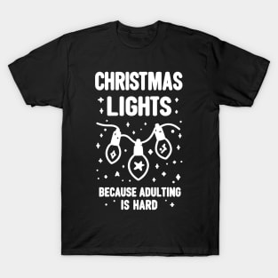 Christmas Lights Because Adulting is Hard T-Shirt